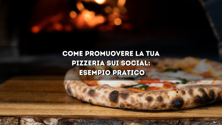 Read more about the article Come promuovere la tua pizzeria sui social: Esempio pratico